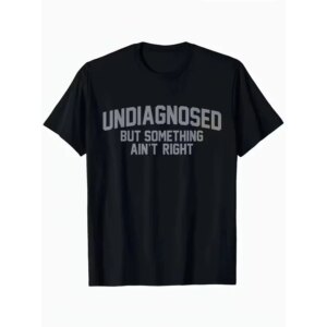 2025 Unisex Vintage Meme T-Shirt Funny Undiagnosed But Something Ain't Right  Tee for Men Women Streetwear Casual